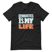 Gymnastics apparel: Gymnastics Is My Life - Adult Tee - Black Heather (SKU:6195149_9575)
