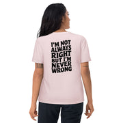 I'm Not Always Right But I'm Never Wrong Big Back - Adult Tee