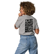 I'm Not Always Right But I'm Never Wrong Big Back - Adult Tee