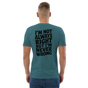 I'm Not Always Right But I'm Never Wrong Big Back - Adult Tee