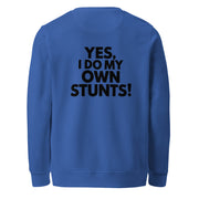 Yes I Do My Own Stunts Big Back - Adult Sweatshirt