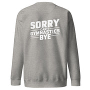 Sorry Can't Gymnastics Bye Big Back - Adult Sweatshirt