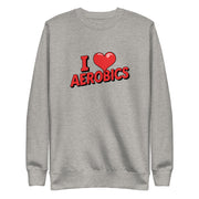 I Love Aerobics Big Front - Adult Sweatshirt