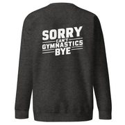 Sorry Can't Gymnastics Bye Big Back - Adult Sweatshirt