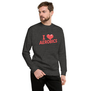 I Love Aerobics Big Front - Adult Sweatshirt