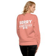 Sorry Can't Gymnastics Bye Big Back - Adult Sweatshirt