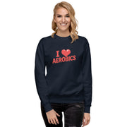 I Love Aerobics Big Front - Adult Sweatshirt