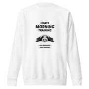 I Hate Morning Training Big Front - Adult Sweatshirt