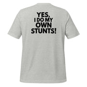 Yes I Do My Own Stunts Big Back - Adult Tee
