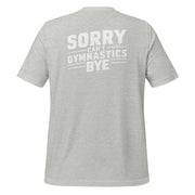 Sorry Can't Gymnastics Bye Big Back - Adult Tee