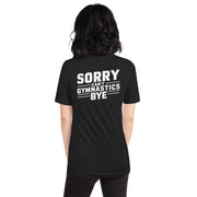 Sorry Can't Gymnastics Bye Big Back - Adult Tee