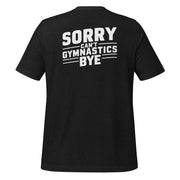 Sorry Can't Gymnastics Bye Big Back - Adult Tee