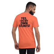 Yes I Do My Own Stunts Big Back - Adult Tee