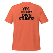 Yes I Do My Own Stunts Big Back - Adult Tee