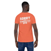 Sorry Can't Gymnastics Bye Big Back - Adult Tee