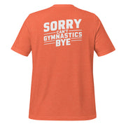 Sorry Can't Gymnastics Bye Big Back - Adult Tee