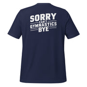 Sorry Can't Gymnastics Bye Big Back - Adult Tee
