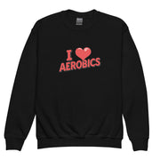 I Love Aerobics Big Front - Youth Sweatshirt