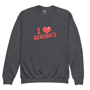 I Love Aerobics Big Front - Youth Sweatshirt