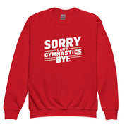 Sorry Can't Gymnastics Bye Big Front - Youth Sweatshirt